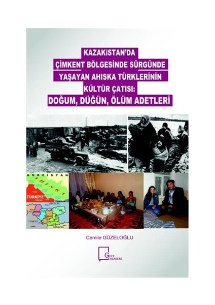 Kazakitan'Da Çimkent Bölgesinde Sürgünde Yaşayan Ahıska Türklerinin Kültür Çatısı: Doğum, Düğün, Ölüm Adetleri - Cemile Güzeloğlu