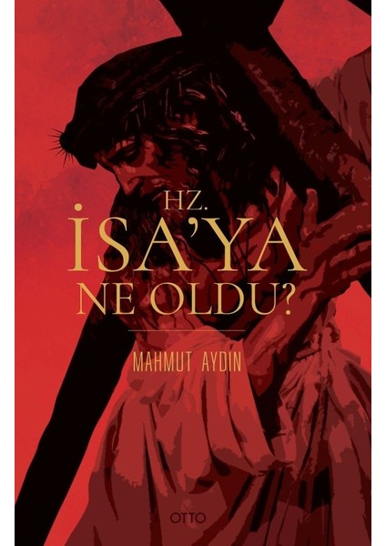 Hz. İsa'Ya Ne Oldu? - Mahmut Aydın
