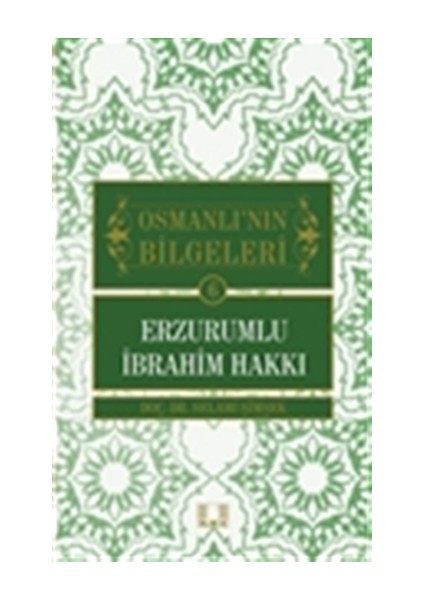 Osmanlı'nın Bilgeleri 6: Erzurumlu İbrahim Hakkı - Selami Şimşek