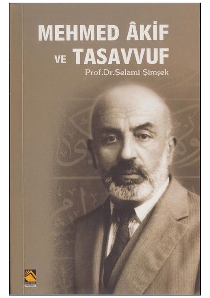 Mehmed Akif Ve Tasavvuf - Selami Şimşek