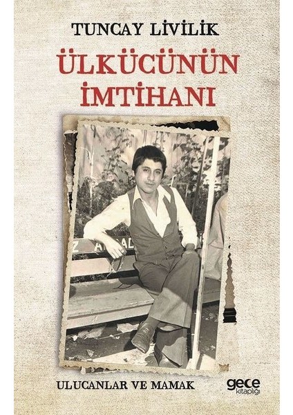 Ülkücünün İmtihanı - Tuncay Livilik