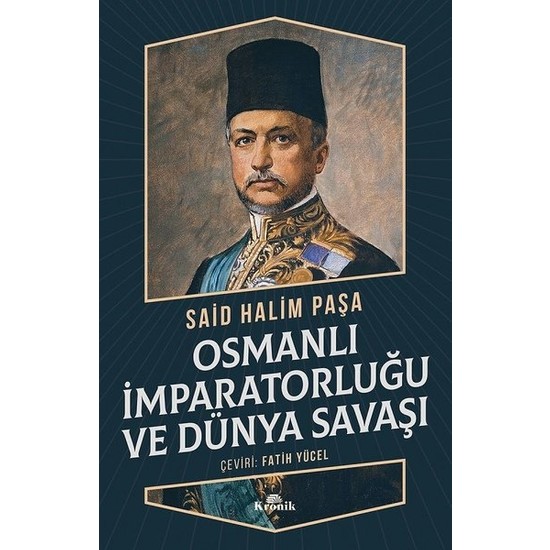 Osmanlı İmparatorluğu Ve Dünya Savaşı - Said Halim Paşa