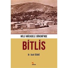 Milli Mücadele Dönemi’nde Bitlis - Suat Özdağ