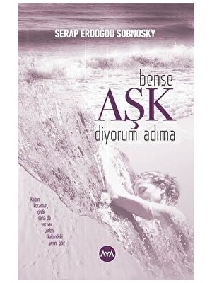 Bense Aşk Diyorum Adıma - Serap Erdoğdu Sobnosky