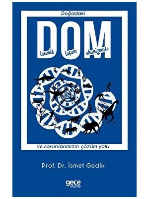Dom - Doğadaki Dinamik Oluşum Mekanizması ve Sorunlarımızın Çözüm Yolu - İsmet Gedik