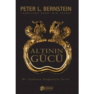 ALTININ GÜCÜ - BİR TUTKUNUN OLAĞANÜSTÜ TARİHİ
