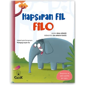 Hapşıran Fil Filo - 3-6 Yaş Başarma Ve Azim Öyküsü, Eğlenceli, Eğitici Okul Öncesi Masal Kitabı