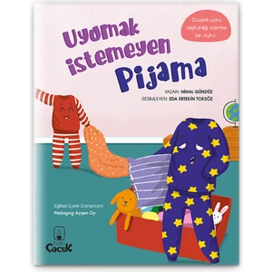 Uyumak İstemeyen Pijama - 3-6 Yaş Düzenli Uyku Alışkanlığı Öyküsü, Eğlenceli, Eğitici Masal Kitabı