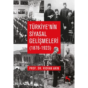 Türkiye’nin Siyasal Gelişmeleri (1876-1923) - Rıdvan Akın