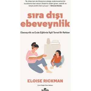 Sıra Dışı Ebeveynlik - Ebeveynlik ve Evde Eğitimle Ilgili Temel Bir Rehber - Eloise Rickman