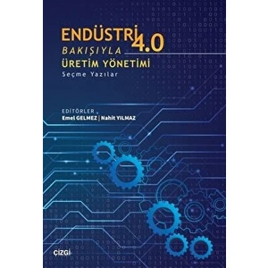 Endüstri 4.0 Bakışıyla Üretim Yönetimi - Emel Gelmez