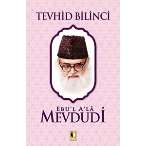 Tevhid Bilinci - Ebu’l A’la El-Mevdudi