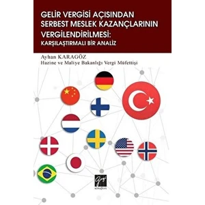 Gelir Vergisi Açısından Serbest Meslek Kazançlarının Vergilendirilmesi: Karşılaştırmalı Bir Analiz - Ayhan Karagöz