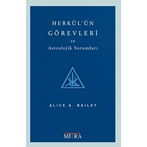 Herkül'ün Görevleri ve Astrolojik Yorumları - Alice Bailey