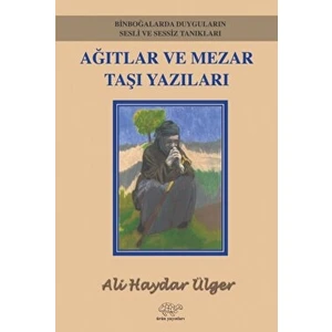 Ağıtlar ve Mezar Taşı Yazıları - Ali Haydar Ülger