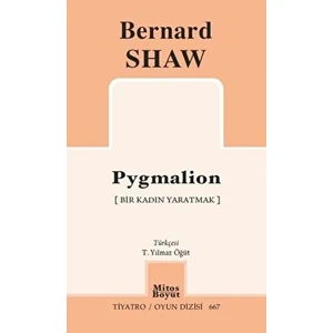 Pygmalion - Bir Kadın Yaratmak - Bernard Shaw
