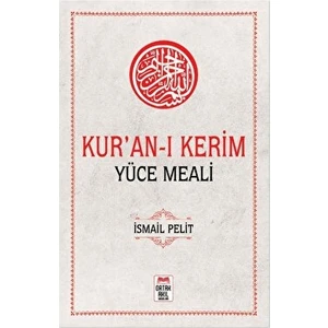 Kur'an-I Kerim Yüce Meali - İsmail Pelit