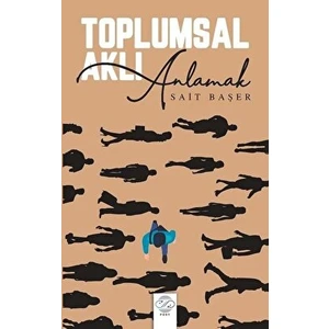 Toplumsal Aklı Anlamak - Sait Başer