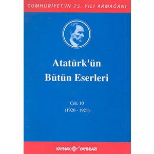 Atatürk'ün Bütün Eserleri Cilt: 10 (1920 - 1921) - Mustafa Kemal Atatürk