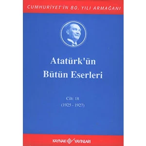 Atatürk'ün Bütün Eserleri Cilt: 18 (1925 - 1927) - Mustafa Kemal Atatürk