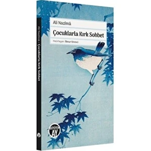 Çocuklarla Kırk Sohbet - Ali Nazima
