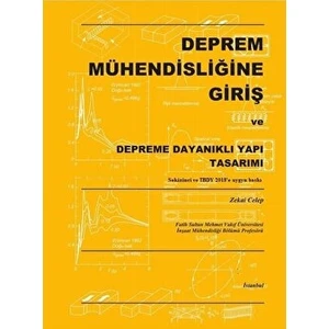 Deprem Mühendisliğine Giriş ve Depreme Dayanıklı Yapı Tasarımı - Zekai Celep