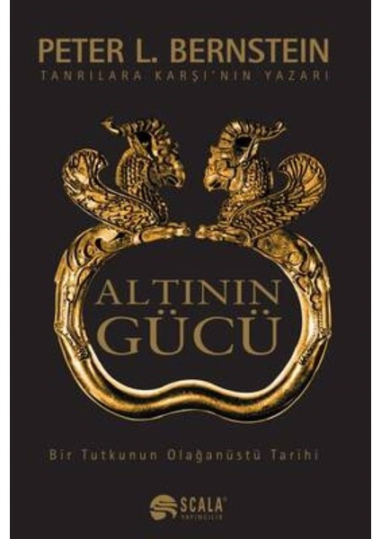 ALTININ GÜCÜ - BİR TUTKUNUN OLAĞANÜSTÜ TARİHİ