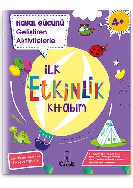 4+ Yaş "Hayal Gücünü Geliştiren Aktivitelerle İlk Etkinlik Kitabım" Okul Öncesi Eğlenceli, Eğitici