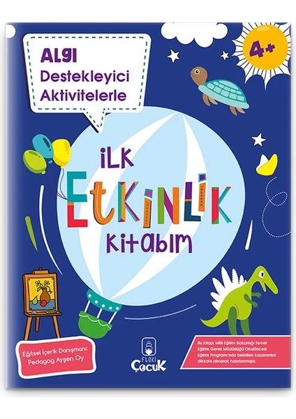 4+ Yaş "Algı Destekleyici Aktivitelerle İlk Etkinlik Kitabım" Eğlenceli, Eğitici Çocuk Gelişimi