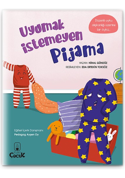 Uyumak İstemeyen Pijama - 3-6 Yaş Düzenli Uyku Alışkanlığı Öyküsü, Eğlenceli, Eğitici Masal Kitabı