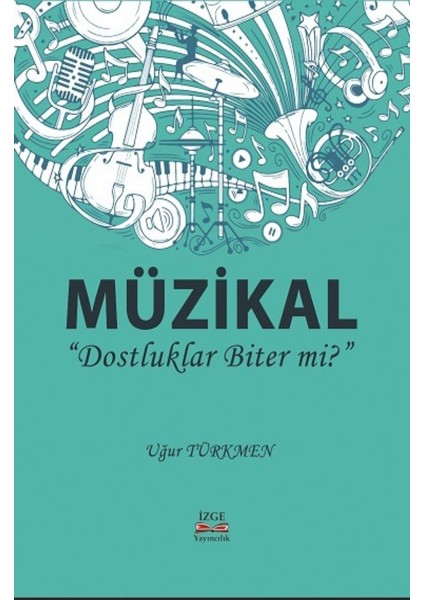 Müzikal '' Dostluklar Biter Mi? '' - Uğur Türkmen