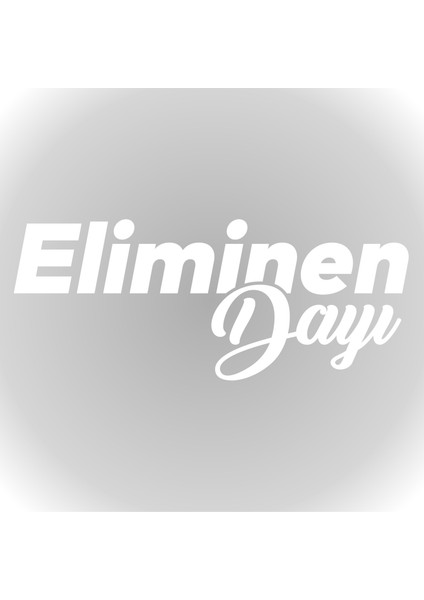 Eliminen Dayı Oto Cam Sticker Araba Sticker