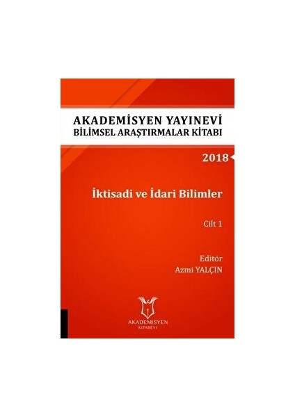 Iktisadi ve Idari Bilimler Cilt 1 (Aybak 2018 Eylül) - Azmi Yalçın