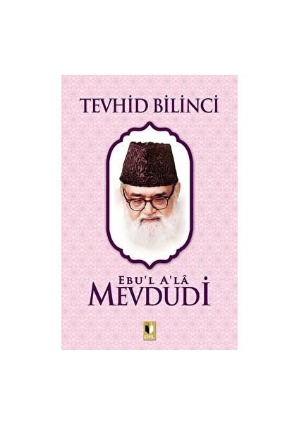 Tevhid Bilinci - Ebu’l A’la El-Mevdudi