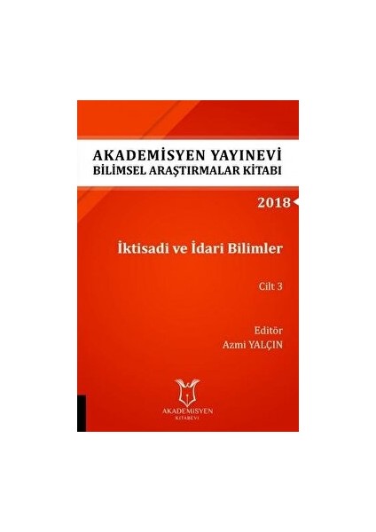 Iktisadi ve Idari Bilimler Cilt 3 (Aybak 2018 Eylül) - Azmi Yalçın