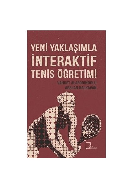 Yeni Yaklaşımla Interaktif Tenis Öğretimi - Arslan Kalkavan