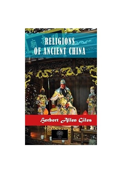 Religions Of Ancient China - Herbert Allen Giles