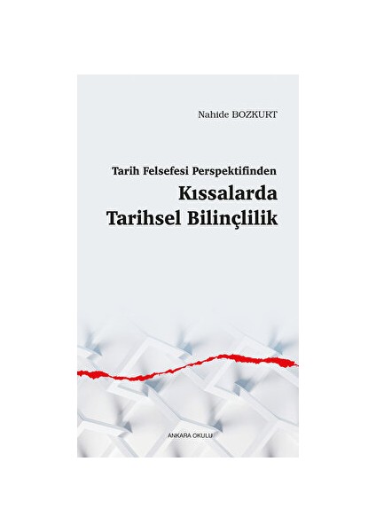 Tarih Felsefesi Perspektifinden Kıssalarda Tarihsel Bilinçlilik - Nahide Bozkurt