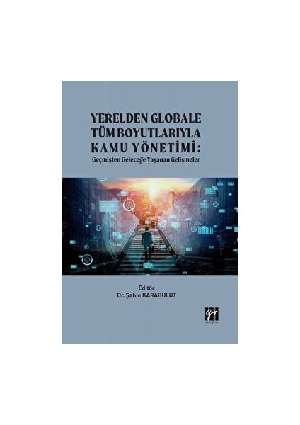 Yerelden Globale Tüm Boyutlarıyla Kamu Yönetimi - Şahin Karabulut