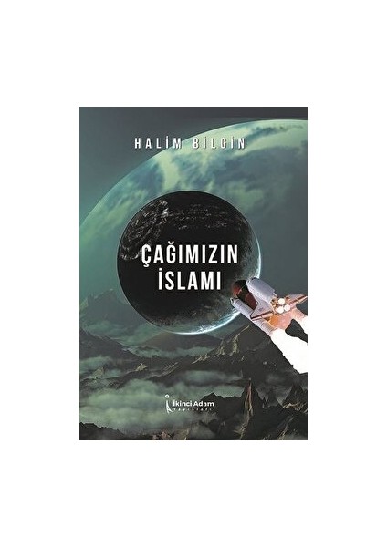 Çağımızın Islamı - Halim Bilgin