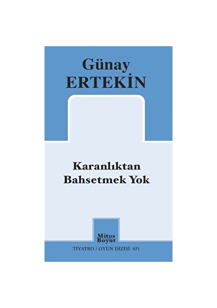 Karanlıktan Bahsetmek Yok - Günay Ertekin