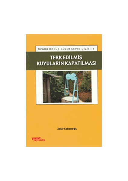 Terk Edilmiş Kuyuların Kapatılması - Zakir Çobanoğlu