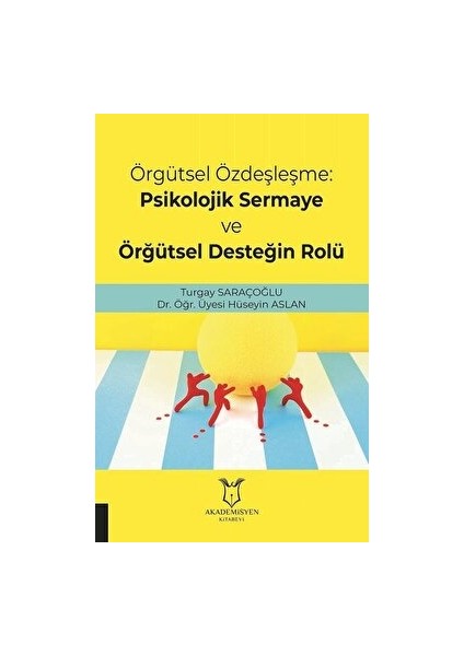 Örgütsel Özdeşleşme: Psikolojik Sermaye ve Örgütsel Desteğin Rolü - Hüseyin Aslan