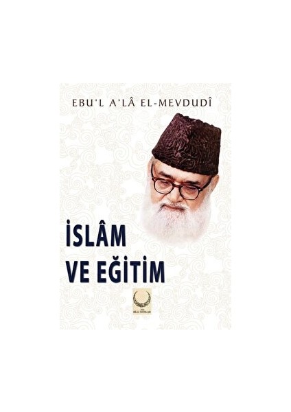 Islam ve Eğitim - Ebu’l A’la El-Mevdudi