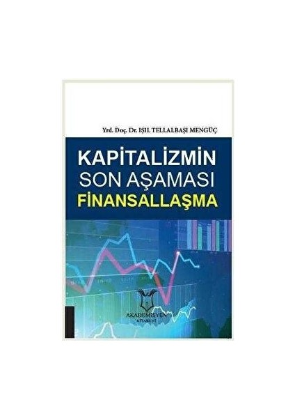 Kapitalizmin Son Aşaması Finansallaşma - Işıl Tellalbaşı Mengüç