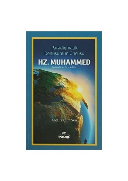 Paradigmatik Dönüşümün Öncüsü Hz. Muhammed - Abdurrahim Şen
