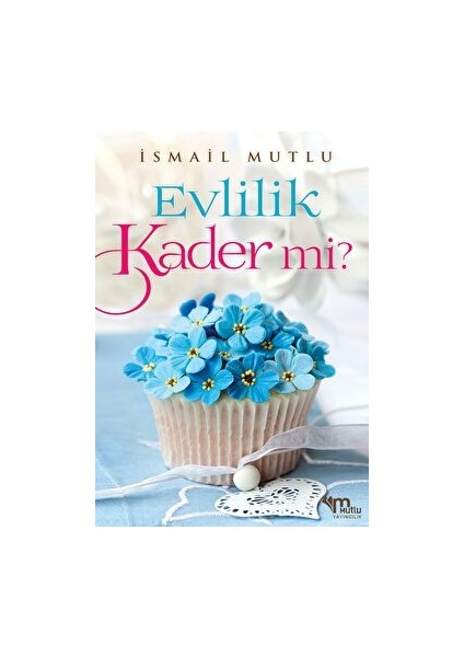 Evlilik Kader Mi? - İsmail Mutlu