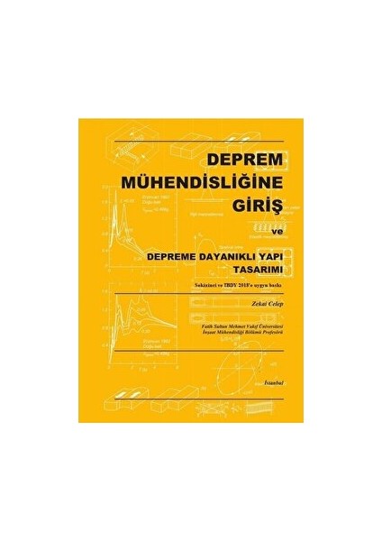 Deprem Mühendisliğine Giriş ve Depreme Dayanıklı Yapı Tasarımı - Zekai Celep