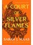 A Court Of Silver Flames - The Court Of Thorns And Roses Series 1