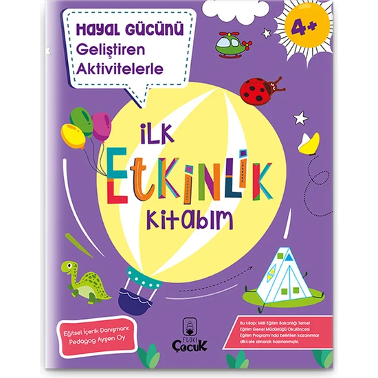 4+ Yaş Hayal Gücünü Geliştiren Aktivitelerle İlk Etkinlik Kitabım Okul Öncesi Eğlenceli, Eğitici